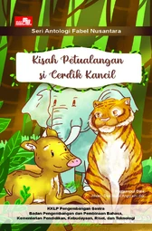Kisah petualangan si cerdik Kkncil:
seri antologi fabel usantara