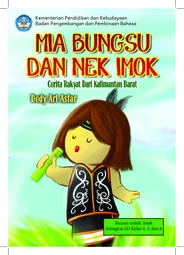 Mia Bungsu dan Nek Imok: cerita rakyat dari Kalimantan Barat
