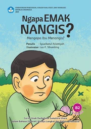Ngapa Emak nangis? = Mengapa Ibu menangis?
