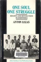 One Soul One Struggle: Region and Revolution in Indonesia (Anton E. Lucas)