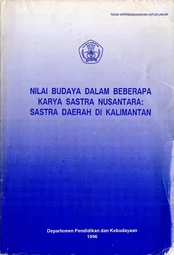 Nilai budaya dalam beberapa karya sastra nusantara: sastra daerah di Kalimantan