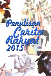 Penulisan cerita rakyat 2015: cerita rakyat sebagai wahana pembangunan karakter bangsa