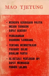 Empat Karja Ketua Mao Tjetung: Mengapa Kekuasaan Tiongkok Merah Dapat Berdiri?; Perdjuangan Digunung Tjingkang; Tentang Membetulkan Fikiran² Salah Didalam Partai; Se-Ketjil² Pertjikan Api Dapat Membakar Padang Lalang