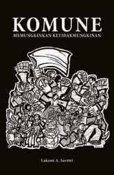 Komune: Memungkinkan Ketidakmungkinan - Laksmi A Savitri