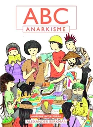 ABC ANARKISME | Anarkisme untuk Pemula - Alexander Berkman
