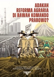 Catatan Akhir Tahun KPA 2024: Adakah Reforma Agraria di Bawah Komando Prabowo?