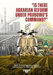 2024 Annual Agrarian Report: Is There Agrarian Reform Under Prabowo's Command?