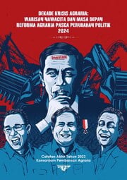 Catatan Akhir Tahun KPA 2023: Dekade Krisis Agraria: Warisan Nawacita dan Masa Depan Reforma Agraria Pasca Perubahan Politik 2024
