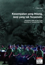 Kesempatan yang Hilang, Janji yang Tak Terpenuhi: Pengadilan HAM Ad Hoc untuk Kejahatan di Tanjung Priok 1984, ditulis oleh J. Fabian Junge