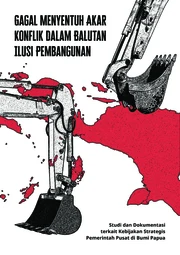 Gagal Menyentuh Akar Konflik dalam Balutan Ilusi Pembangunan