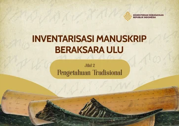 Inventarisasi Manuskrip Beraksara Ulu Jilid II: Pengetahuan Tradisional