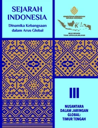 Sejarah Indonesia: Dinamika Kebangsaan dalam Arus Global, Jilid III - Nusantara dalam Jaringan Global: Timur Tengah