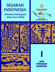 Sejarah Indonesia: Dinamika Kebangsaan dalam Arus Global, Jilid I - Akar Peradaban Nusantara