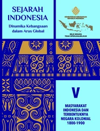 Sejarah Indonesia: Dinamika Kebangsaan dalam Arus Global, Jilid V - Masyarakat Indonesia dan Terbentuknya Negara Kolonial 1800-1900