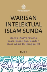 Warisan Intelektual Islam Sunda: Karya-Karya Ulama Jawa Barat dan Banten dari Abad 16 Hingga 20, Jilid I