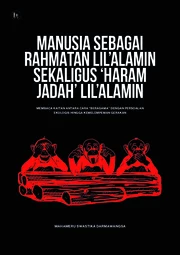 MANUSIA SEBAGAI RAHMATAN LIL’ALAMIN SEKALIGUS ‘HARAM JADAH’ LIL’ALAMIN MEMBACA KAITAN ANTARA CARA “BERAGAMA” DENGAN PERSOALAN EKOLOGIS HINGGA KEMELEMPEMAN GERAKAN