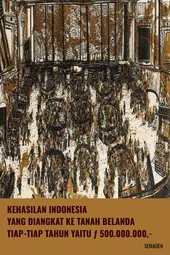 Kehasilan Indonesia yang Diangkat ke Tanah Belanda Tiap-Tiap Tahun, yaitu 500.000.000,-