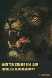 Kami Tahu Akan Kemana Seni Lukis Indonesia Akan Kami Bawa