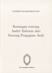 Renungan tentang Andre Malraux dari Seorang Pengagum Jauh
