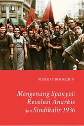 Mengenang Spanyol: Revolusi Anarkisme dan Sindikalisme 1936