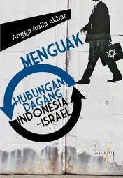 Menguak Hubungan Dagang Indonesia-Israel